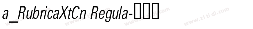 a_RubricaXtCn Regula字体转换